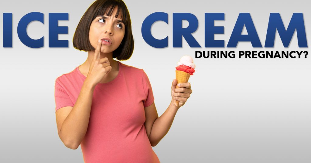 Is It Good To Have Ice Cream During Pregnancy